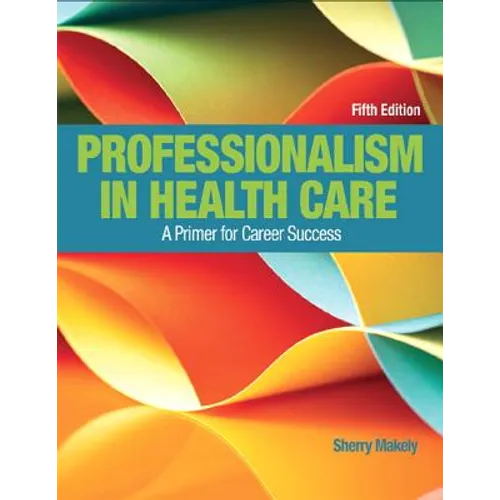 Professionalism in Health Care: A Primer for Career Success