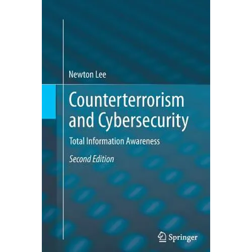 Counterterrorism and Cybersecurity: Total Information Awareness