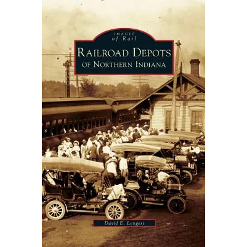 Railroad Depots of Northern Indiana