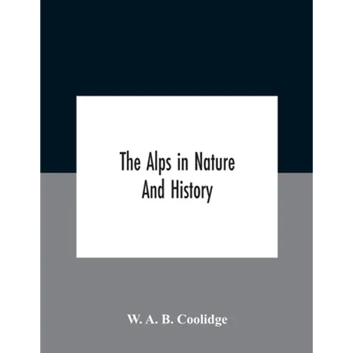 The Alps In Nature And History