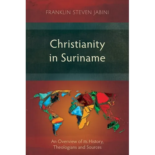 Christianity in Suriname: An Overview of its History, Theologians and Sources