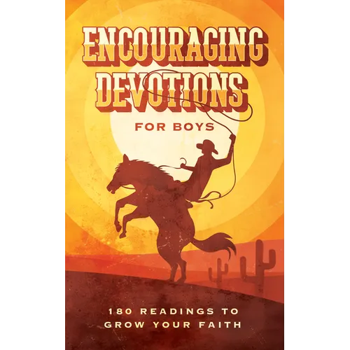 Encouraging Devotions for Boys: 180 Readings to Grow Your Faith