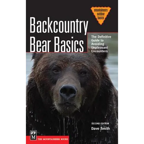 Backcountry Bear Basics: The Definitive Guide to Avoiding Unpleasant Encounters - Paperback