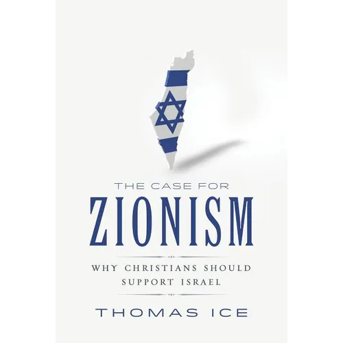 The Case for Zionism: Why Christians Should Support Israel