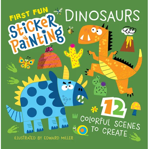 First Fun Sticker Painting: Dinosaurs: 12 Colorful Scenes to Create