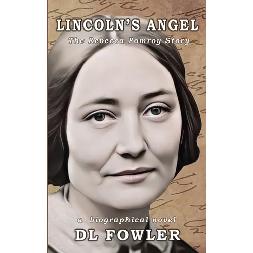 Lincoln's Angel: The Rebecca Pomroy Story