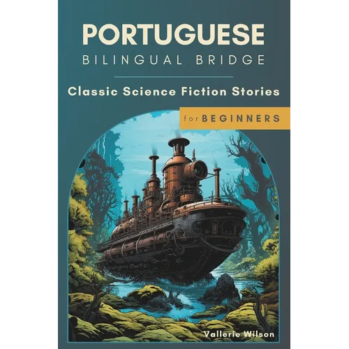 Portuguese Bilingual Bridge: Classic Science Fiction Stories for Beginners