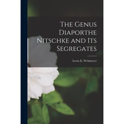 The Genus Diaporthe Nitschke and Its Segregates