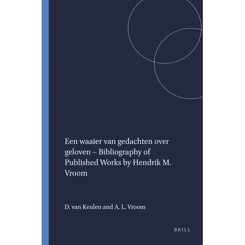 Een waaier van gedachten over geloven - Bibliography of Published Works by Hendrik M. Vroom