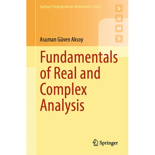 Fundamentals of Real and Complex Analysis