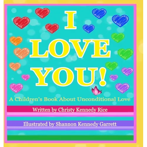 I LOVE YOU! A Children's Book About Unconditional Love