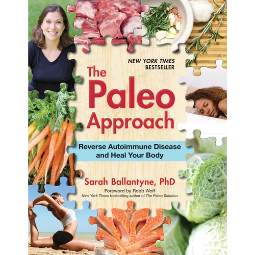 The Paleo Approach: Reverse Autoimmune Disease and Heal Your Body
