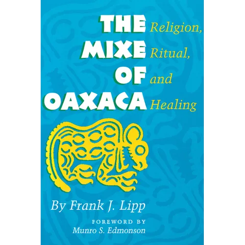 The Mixe of Oaxaca: Religion, Ritual, and Healing