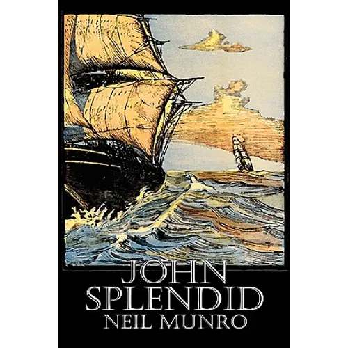 John Splendid by Neil Munro, Fiction, Classics, Action & Adventure