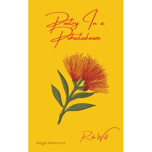 Poetry In a Pohutukawa: Reggie Reflections
