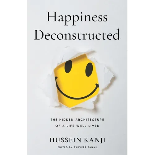 Happiness Deconstructed: The Hidden Architecture of a Life Well Lived
