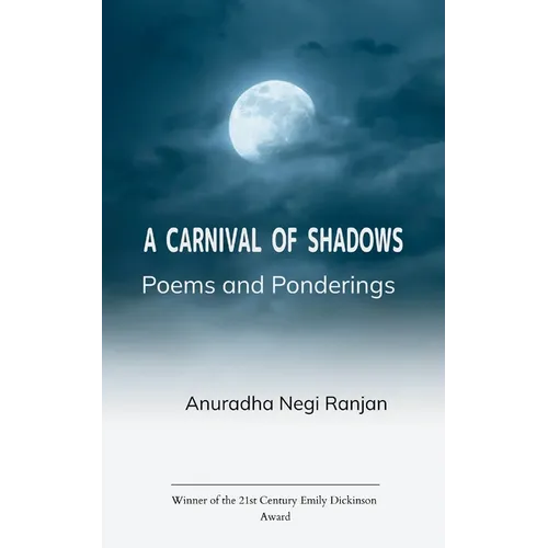 A Carnival of Shadows Poems and Ponderings.
