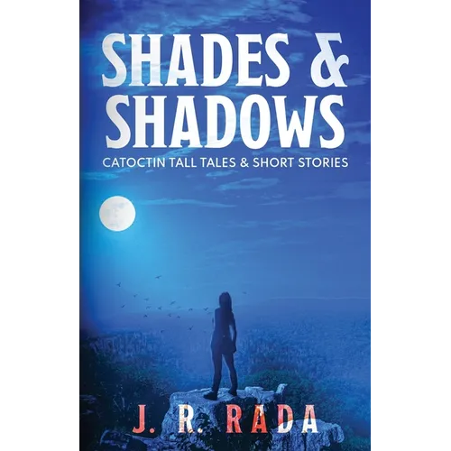 Shades & Shadows: Catoctin Tall Tales & Short Stories