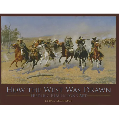 How the West Was Drawn: Frederic Remington's Art