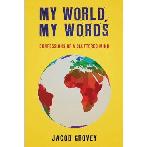 My World, My Words: Confessions of a Cluttered Mind