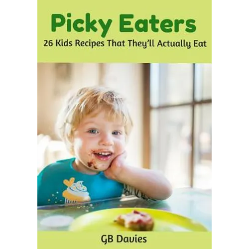 Picky Eaters: 26 Kids Recipes That They'll Actually Eat