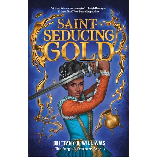 Saint-Seducing Gold (the Forge & Fracture Saga, Book 2): Volume 2