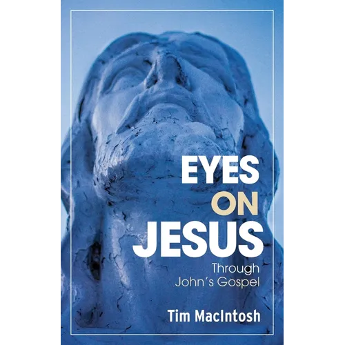 Eyes on Jesus: Through John's Gospel
