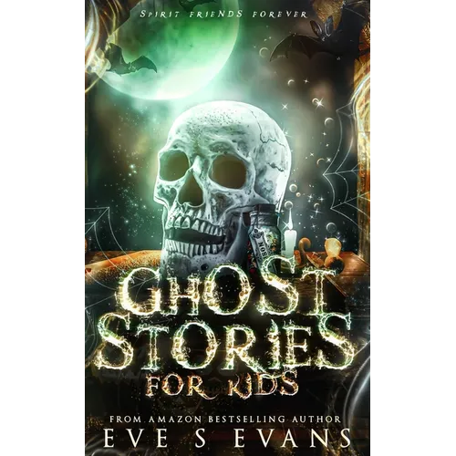 Ghost Stories for Kids: Spirit Friends Forever