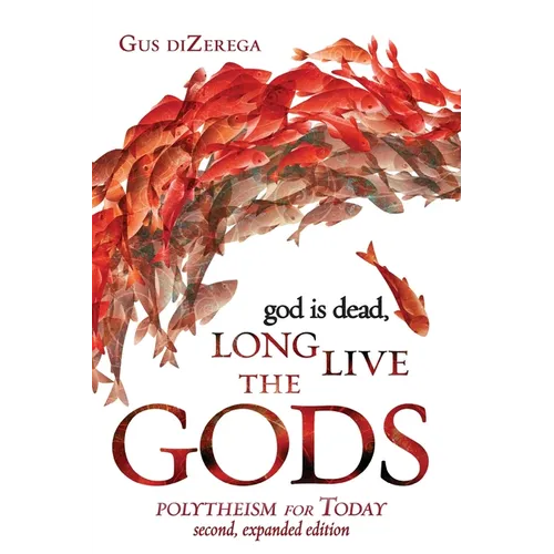 god is dead, Long Live the Gods: Polytheism for Today, 2nd expanded edition