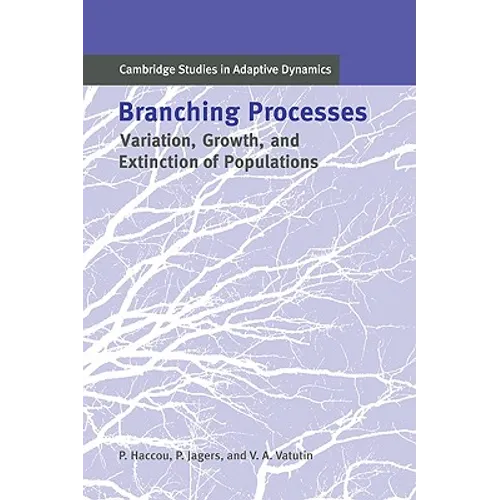 Branching Processes: Variation, Growth, and Extinction of Populations
