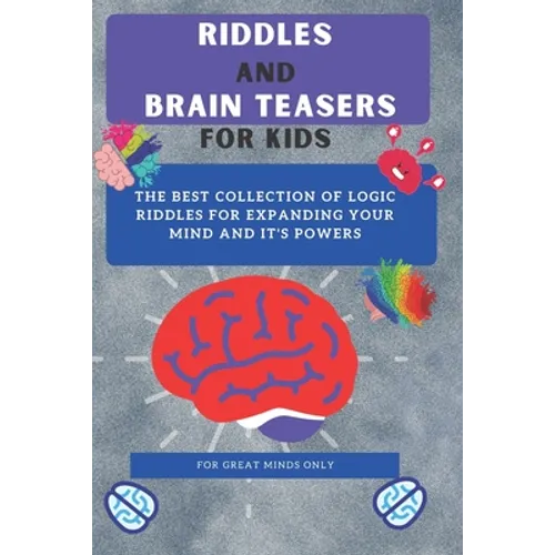Riddles and Brain Teasers For Kids: Difficult Riddles And Brain Teasers Families Will Love (Books for Smart Kids)