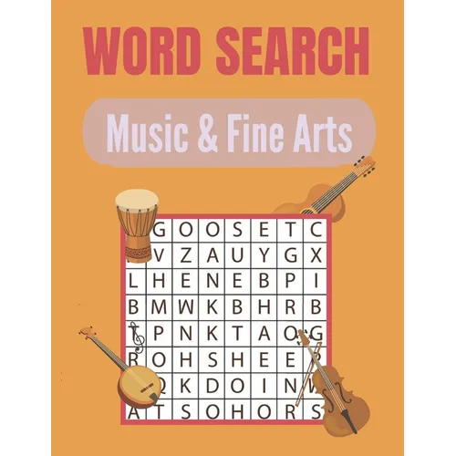 Word Search Music & Fine Arts: A Word Search Music & Fine Arts Word Find Books with a Huge Supply of Puzzles A Unique Words Brain-Bending Word Search