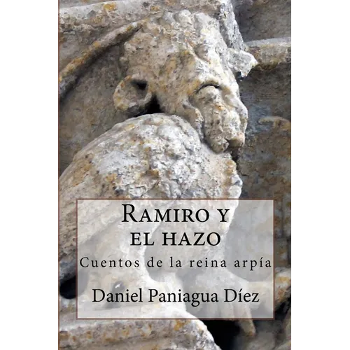 Ramiro y el hazo: Cuentos de la reina arpía