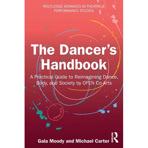 The Dancer's Handbook: A Practical Guide to Reimagining Dance, Body, and Society by OFEN Co-Arts