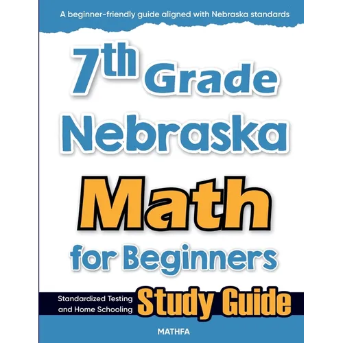 7th Grade Nebraska Math for Beginners: Standardized Testing and Home Schooling Study Guide