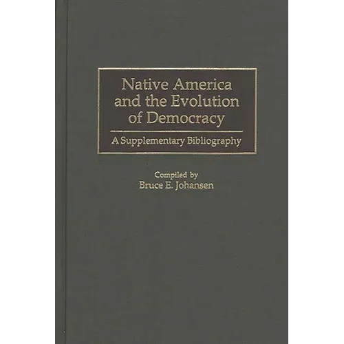 Native America and the Evolution of Democracy: A Supplementary Bibliography