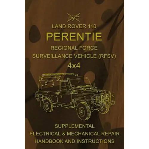 Land Rover 110 Perentie Regional Force Surveillance Vehicle (RFSV) 4x4: Supplemental Electrical & Mechanical Repair Handbook and Instructions