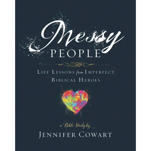 Messy People - Women's Bible Study Participant Workbook: Life Lessons from Imperfect Biblical Heroes