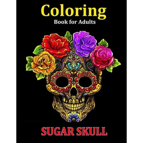 Coloring Book for Adults Sugar Skull: Over 50 Skull Designs Inspired by the Day of the Dead Great Día de Los Muertos Coloring Books for Adults (MIDNIG