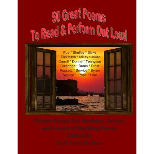 50 Great Poems to Read & Perform Out Loud: For Students, Actors and Lovers of Reading Poetry