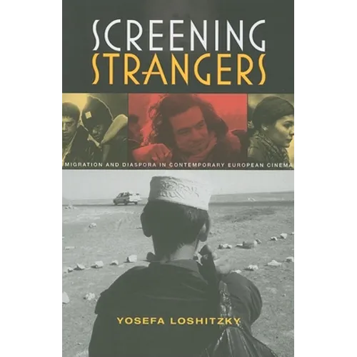 Screening Strangers: Migration and Diaspora in Contemporary European Cinema