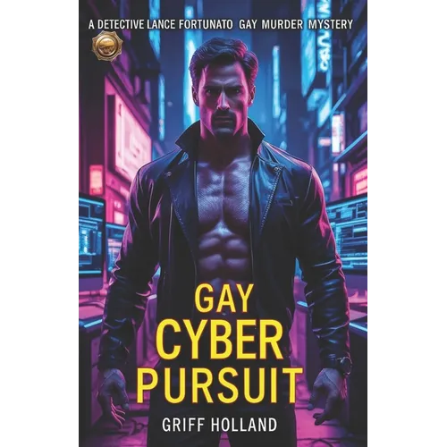 Gay Cyber Pursuit: A Detective Lance Fortunato Gay Murder Mystery