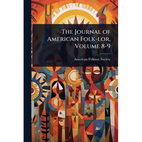 The Journal of American Folk-lor, Volume 8-9