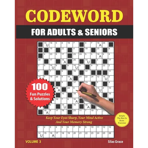 Codeword for Adults & Seniors: VOLUME 3: 100 LARGE PRINT Puzzles and Solutions to keep you entertained