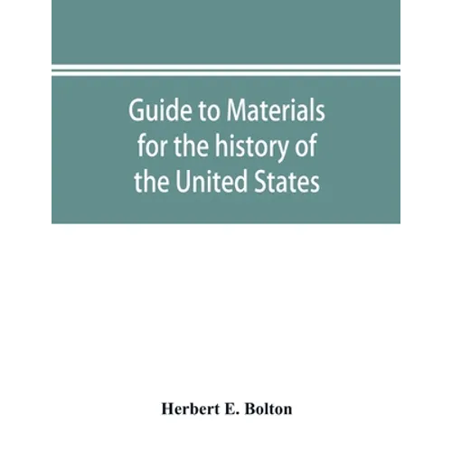 Guide to materials for the history of the United States in the principal archives of Mexico