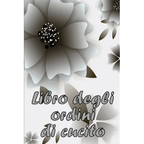 Libro degli ordini di cucito: Libro di sartoria per annotare i progetti di cucito - regalo perfetto per gli amanti del cucito