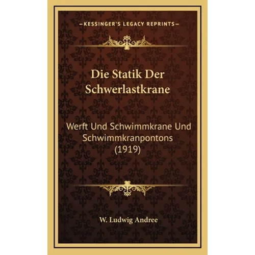 Die Statik Der Schwerlastkrane: Werft Und Schwimmkrane Und Schwimmkranpontons (1919)
