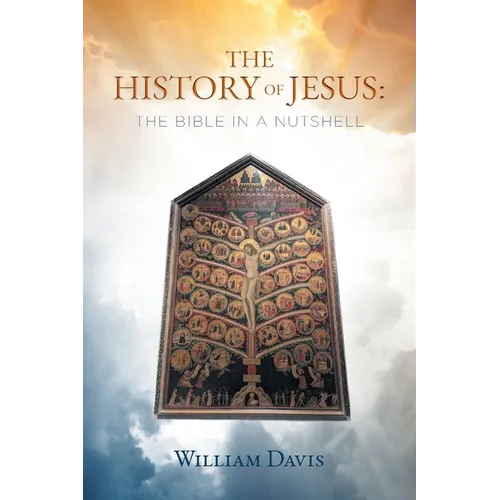 The History of Jesus: The Bible in a Nutshell