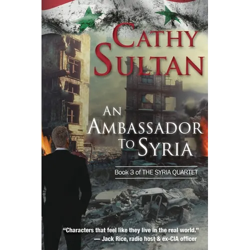 An Ambassador to Syria: Book 3 on the Syrian Quartet