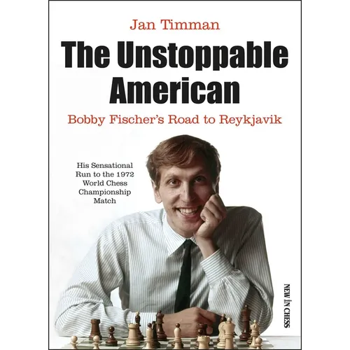 The Unstoppable American: Bobby Fischer's Road to Reykjavik